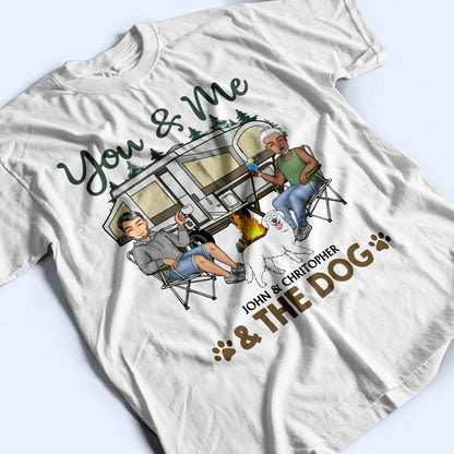 You & Me And The Dogs Walking Dog - Funny, Anniversary Gift For Camping Lovers, Couples - Personalized T Shirt