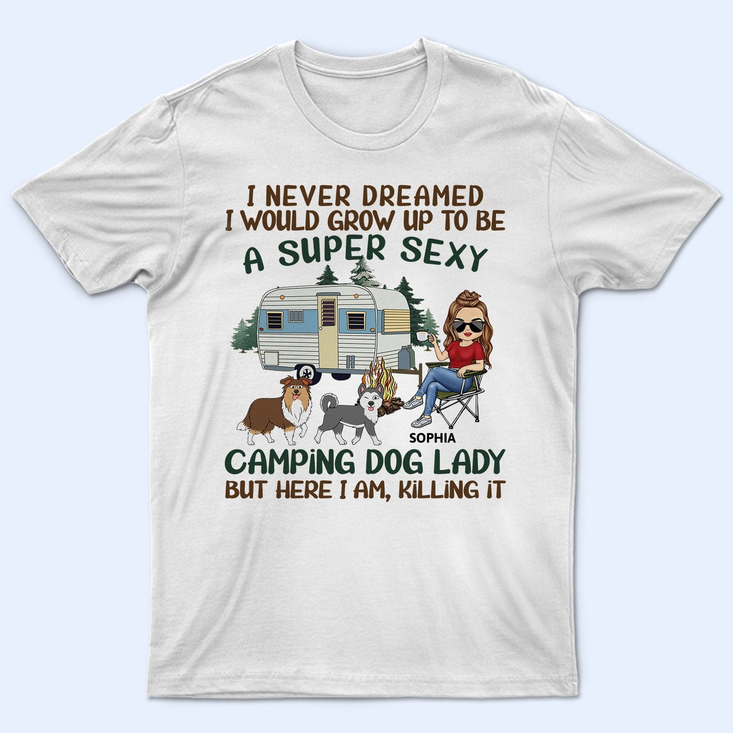 I'd Grow Up To Be A Super Sexy Camping Dog Lady Walking Dog - Camping Gift For Dog Lovers - Personalized T Shirt