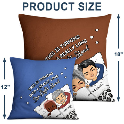 This Is Turning Into A Really Long One Night Stand - Birthday, Anniversary Gift For Spouse, Husband, Wife, Couple - Personalized Pillow