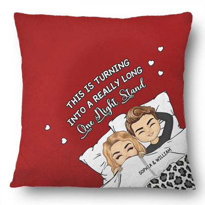 This Is Turning Into A Really Long One Night Stand - Birthday, Anniversary Gift For Spouse, Husband, Wife, Couple - Personalized Pillow