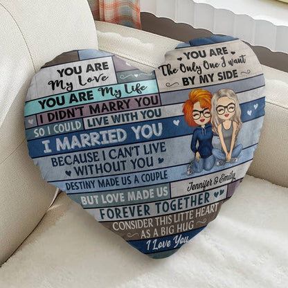 You Are My Love I Married You Because I Can't Live Without You Husband Wife - Gift For Couples - Personalized Heart Shaped Pillow