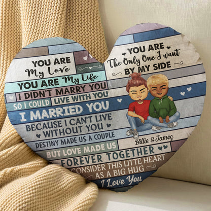 You Are My Love I Married You Because I Can't Live Without You Husband Wife - Gift For Couples - Personalized Heart Shaped Pillow