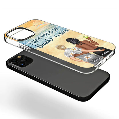 I Love You To The Beach And Back - Anniversary, Vacation, Funny Gift For Couples, Husband, Wife - Personalized Clear Phone Case