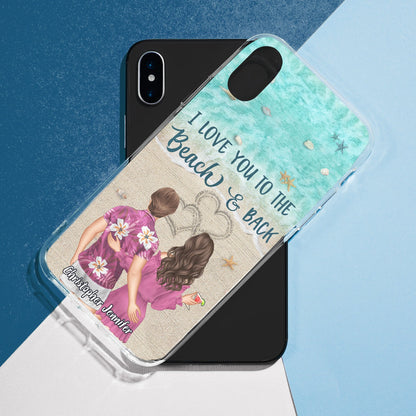 I Love You To The Beach And Back - Anniversary, Vacation, Funny Gift For Couples, Husband, Wife - Personalized Clear Phone Case
