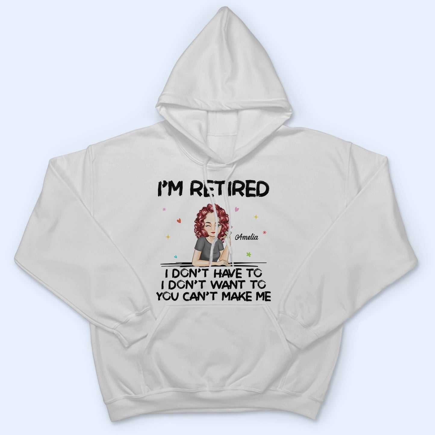 I'm Retired You Can't Make Me - Retirement Gift For Mother, Grandma, Grandmother - Personalized T Shirt