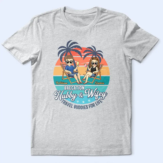 Baecation Hubby And Wifey Travel Buddies - Personalized T Shirt