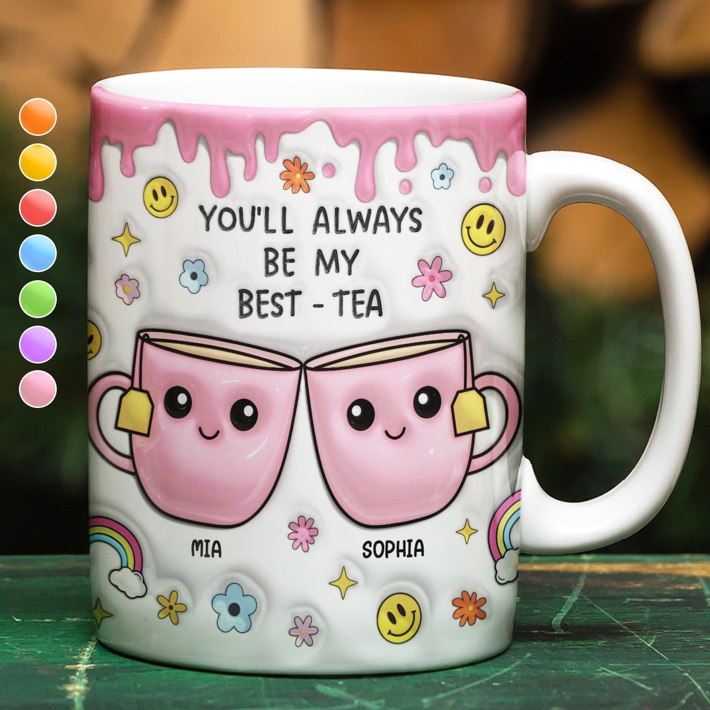 You'll Always Be My Best-Tea - 3D Inflated Effect Printed Mug, Personalized White Edge-to-Edge Mug