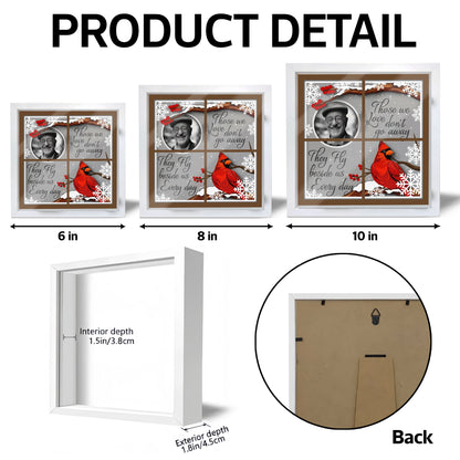 Those We Love Don't Do Away Cardinal Outside Window Memorial Keepsake Personalized Shadow Box