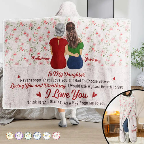 Never Forget That I Love You Mom Daughter - Personalized Wearable Hooded Blanket