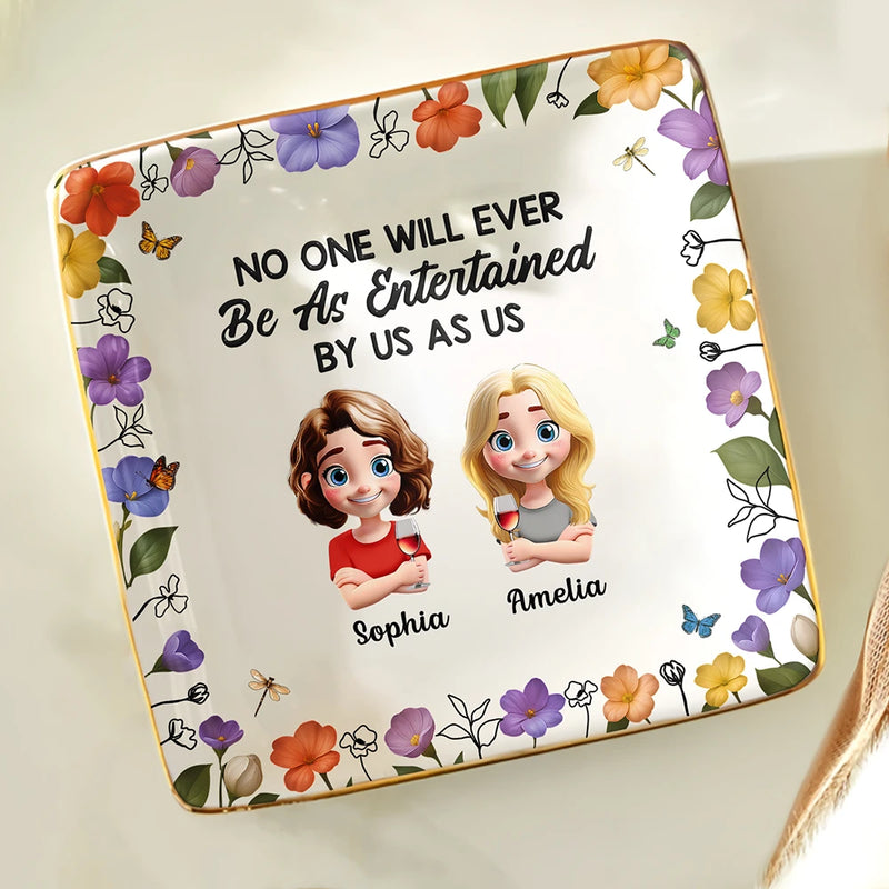 No One Will Ever Be As Entertained By Us As Us 3D Bestie - Personalized Ring Dish