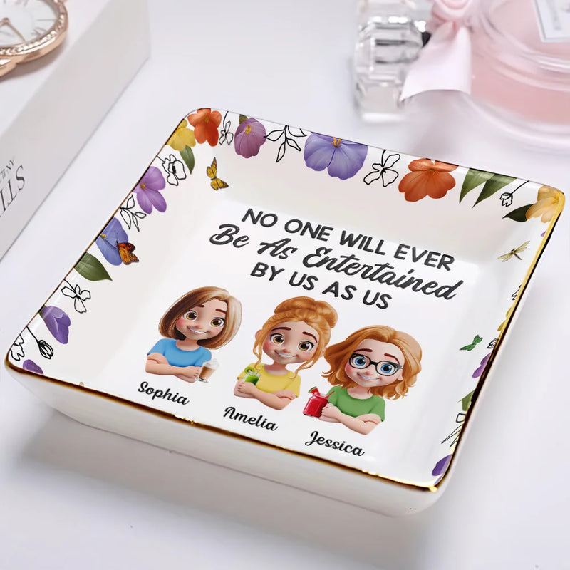No One Will Ever Be As Entertained By Us As Us 3D Bestie - Personalized Ring Dish