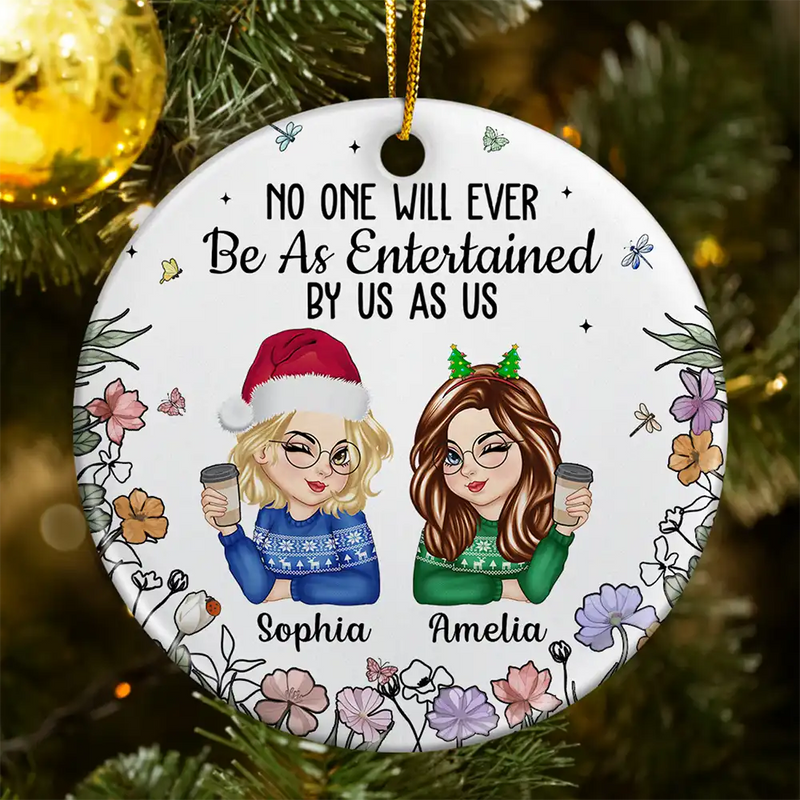 No One Will Ever Be As Entertained By Us As Us Bestie - Personalized Circle Acrylic Ornament