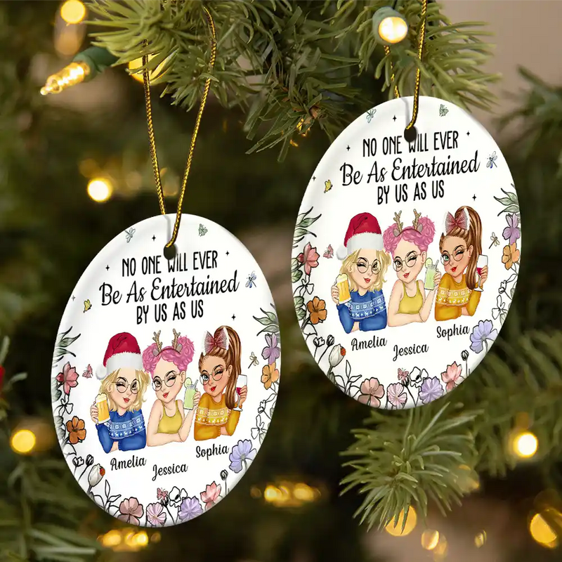 No One Will Ever Be As Entertained By Us As Us Bestie - Personalized Circle Acrylic Ornament