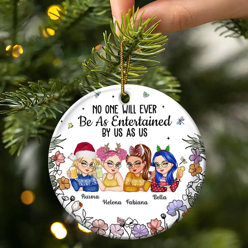 No One Will Ever Be As Entertained By Us As Us Bestie - Personalized Circle Acrylic Ornament
