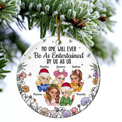No One Will Ever Be As Entertained By Us As Us Bestie - Personalized Circle Acrylic Ornament