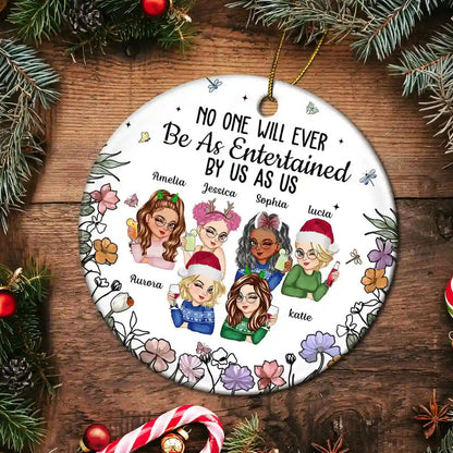 No One Will Ever Be As Entertained By Us As Us Bestie - Personalized Circle Acrylic Ornament
