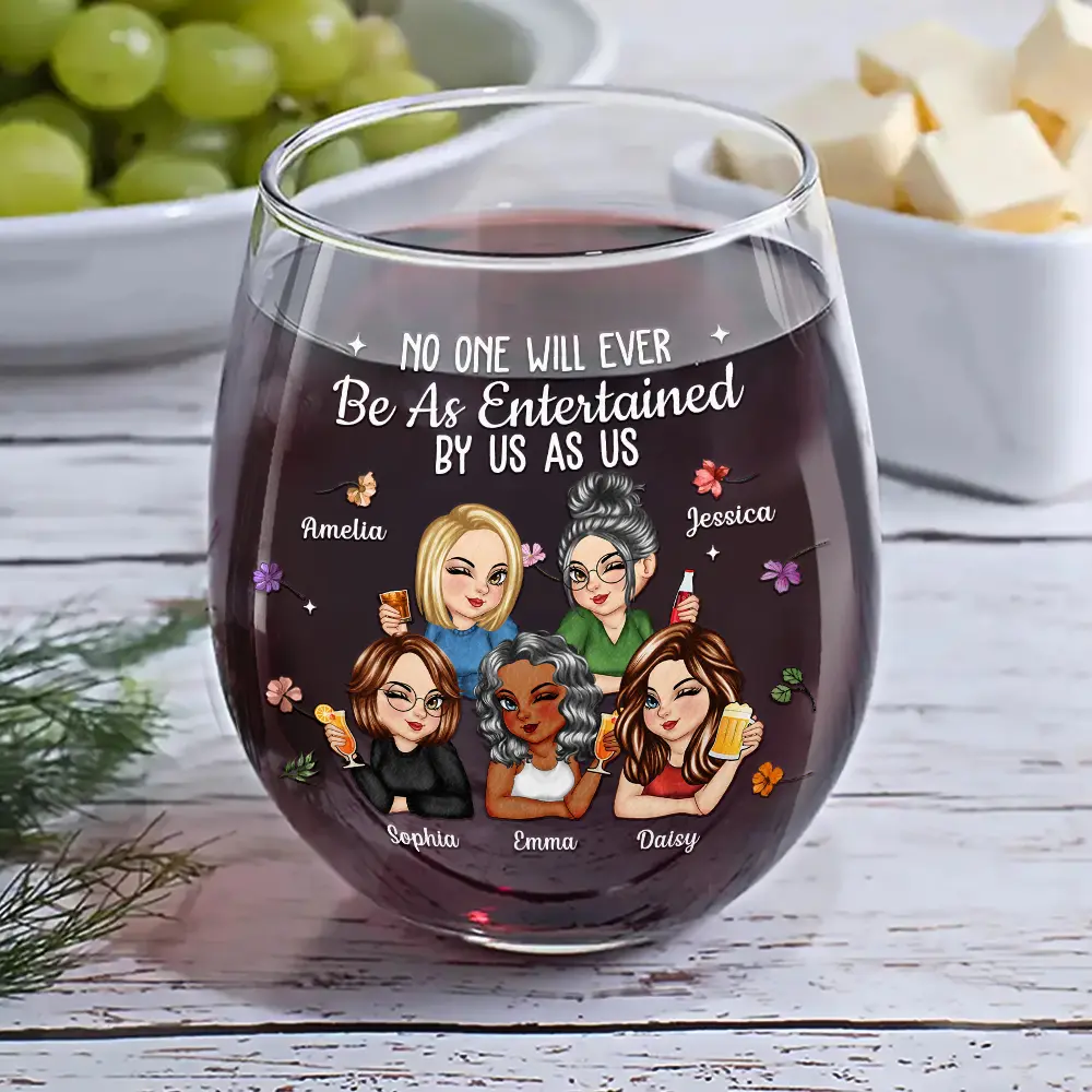 No One Will Ever Be As Entertained By Us As Us Bestie - Personalized Stemless Wine Glass