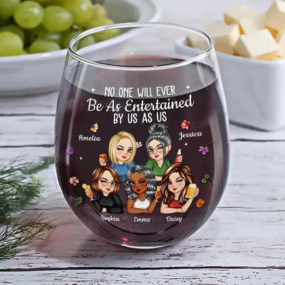 No One Will Ever Be As Entertained By Us As Us Bestie - Personalized Stemless Wine Glass