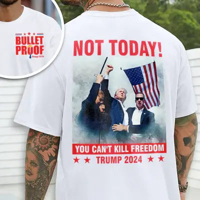 Not Today! You Can't Kill Freedom Trump 2024 Bright Back & Front Shirt - Personalized T Shirt, Hoodie Shirts & Tops The Next Custom Gift