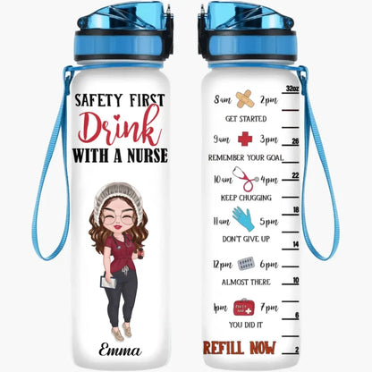 Nurse - Safety First Drink With A Nurse - Personalized Water Tracker Bottle Tracker Bottle The Next Custom Gift