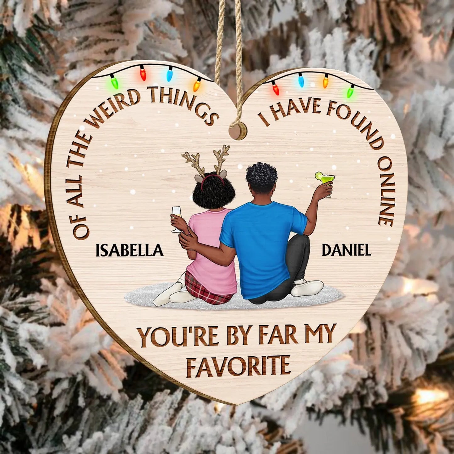 Of All The Weird Things - Christmas Gift For Couples, Husband, Wife - Personalized Custom Shaped Wooden Ornament ornament The Next Custom Gift