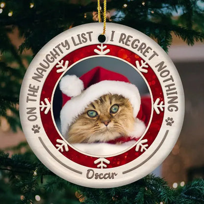 On The Naughty List I Regret Nothing - Personalized Custom Round Shaped Ceramic Photo Christmas Ornament - Upload Image, Gift For Pet Lovers, Christmas Gift ornament The Next Custom Gift