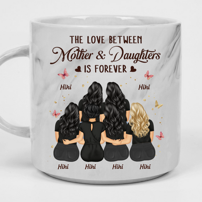The Love Between Mother And Daughters Is Forever - Personalized Marble Mug
