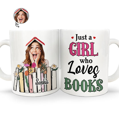 Custom Photo A Girl Loves Books - Gift For Book Lovers, Reading Lovers, Women, Yourself - Personalized White Edge-to-Edge Mug