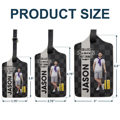 Custom Photo Collect Moments Not Things - Gift For Travellers, Travelling Lovers, Him, Her - Personalized Luggage Tag