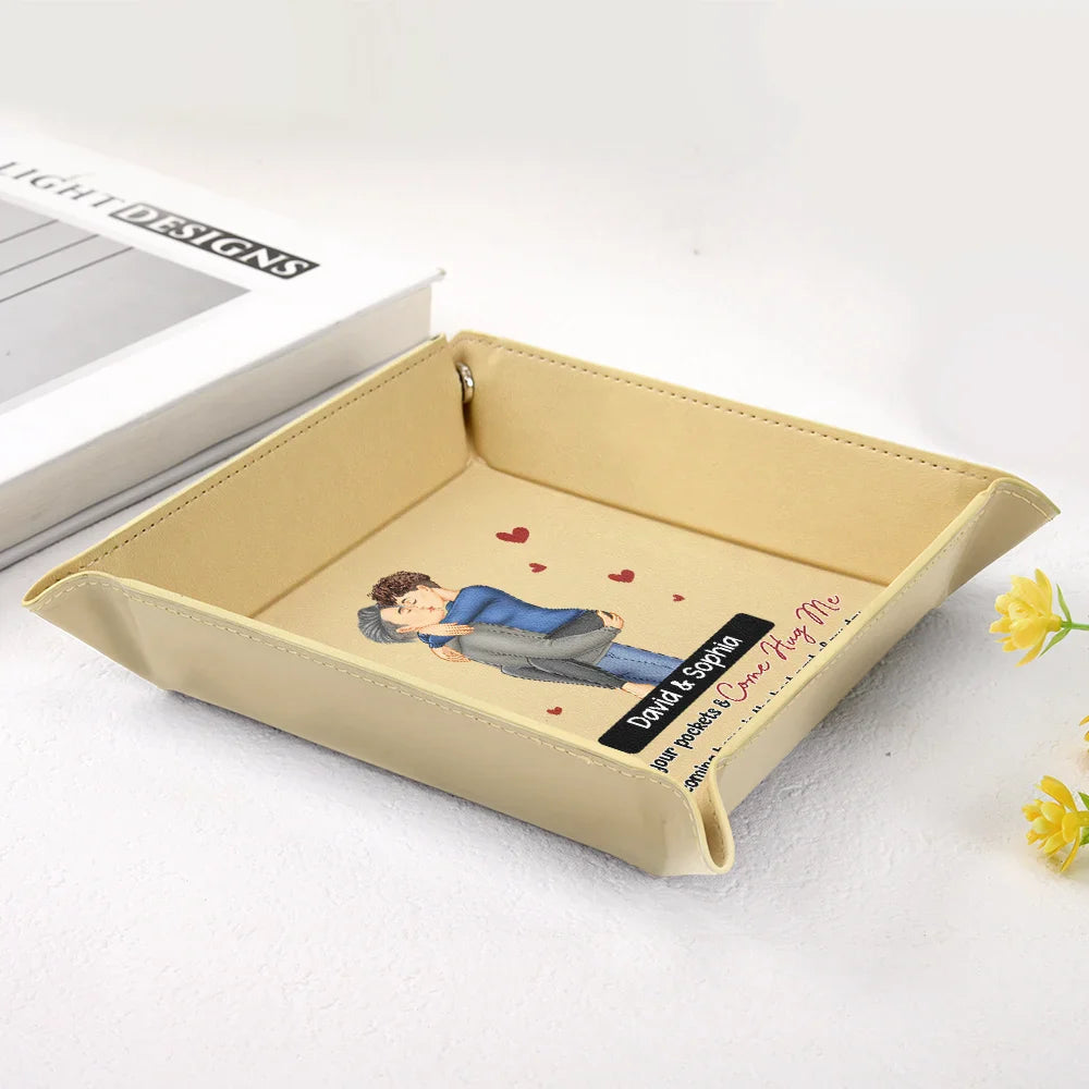 Empty Your Pockets And Come Hug Me - Personalized Leather Valet Tray