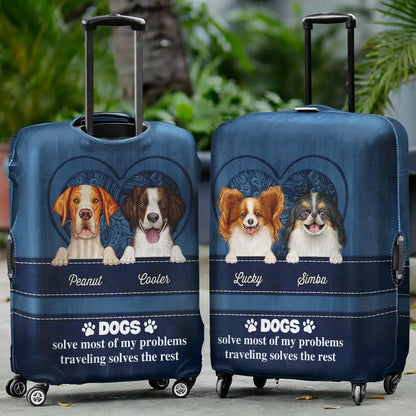 Dogs Solve Most Of My Problems Traveling Solves The Rest - Personalized Luggage Cover