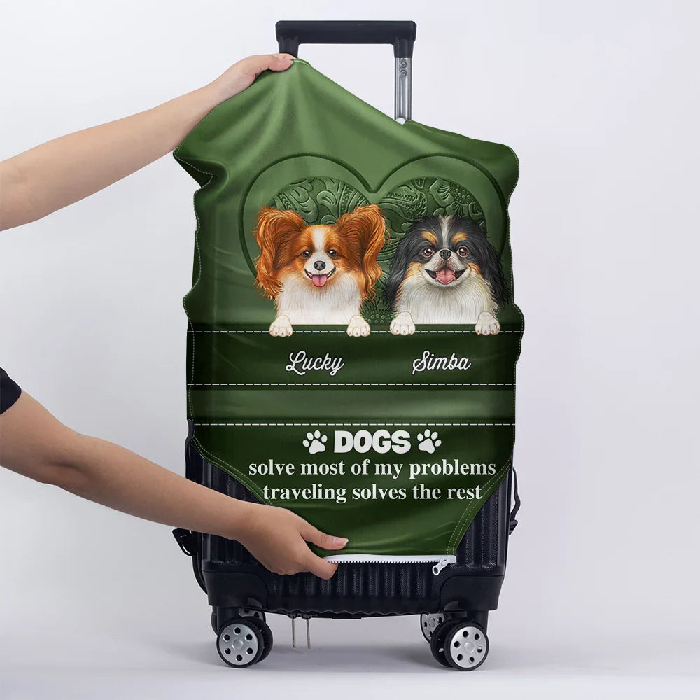 Dogs Solve Most Of My Problems Traveling Solves The Rest - Personalized Luggage Cover