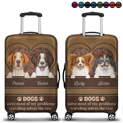 Dogs Solve Most Of My Problems Traveling Solves The Rest - Personalized Luggage Cover