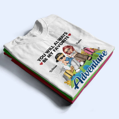 You Will Always Be My Favorite Adventure - Personalized T Shirt