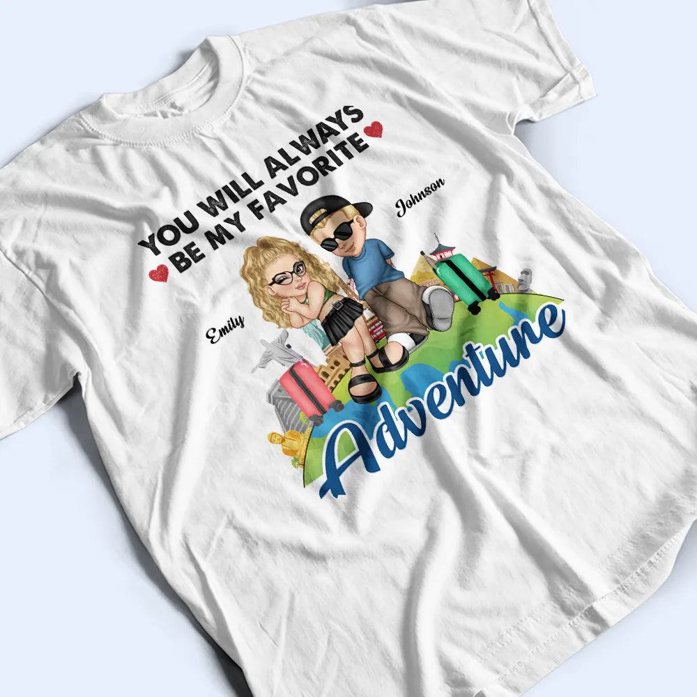 You Will Always Be My Favorite Adventure - Personalized T Shirt