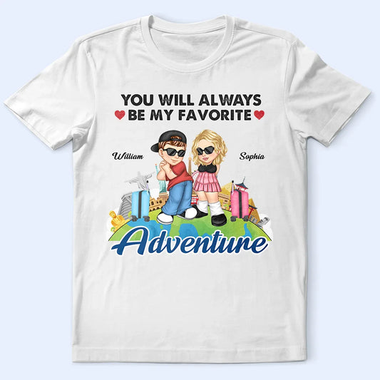 You Will Always Be My Favorite Adventure - Personalized T Shirt