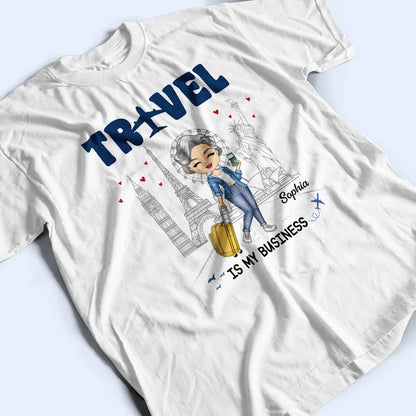 Travel Is My Business - Personalized T Shirt