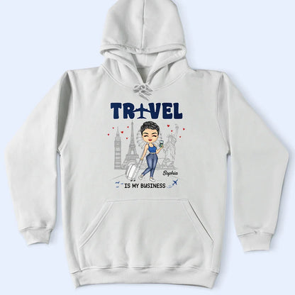 Travel Is My Business - Personalized T Shirt