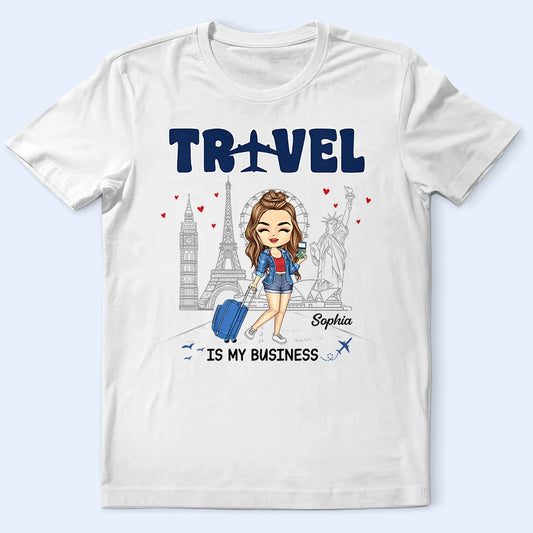 Travel Is My Business - Personalized T Shirt