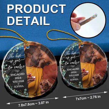 Custom Photo Newly Engaged Couple The Best Is Yet To Come - Personalized Circle Glass Ornament