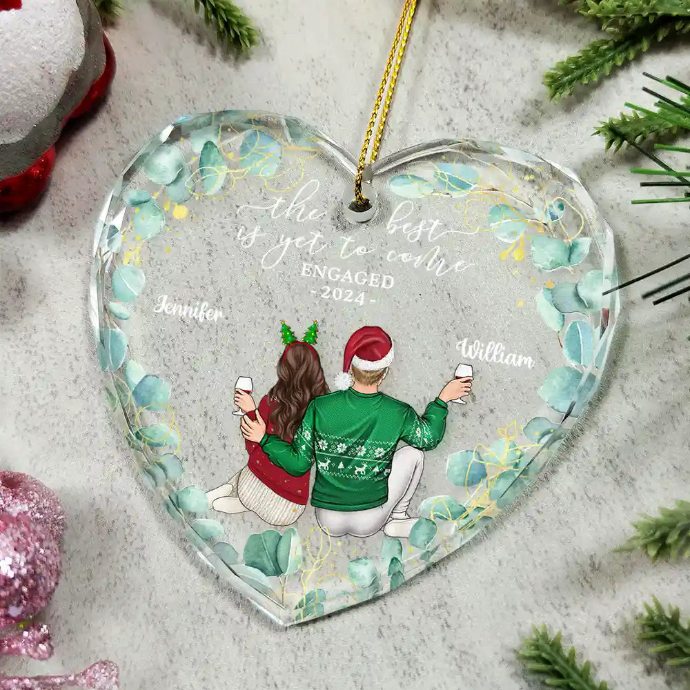 Backside Couple Newly Engaged The Best Is Yet To Come - Personalized Glass Ornament