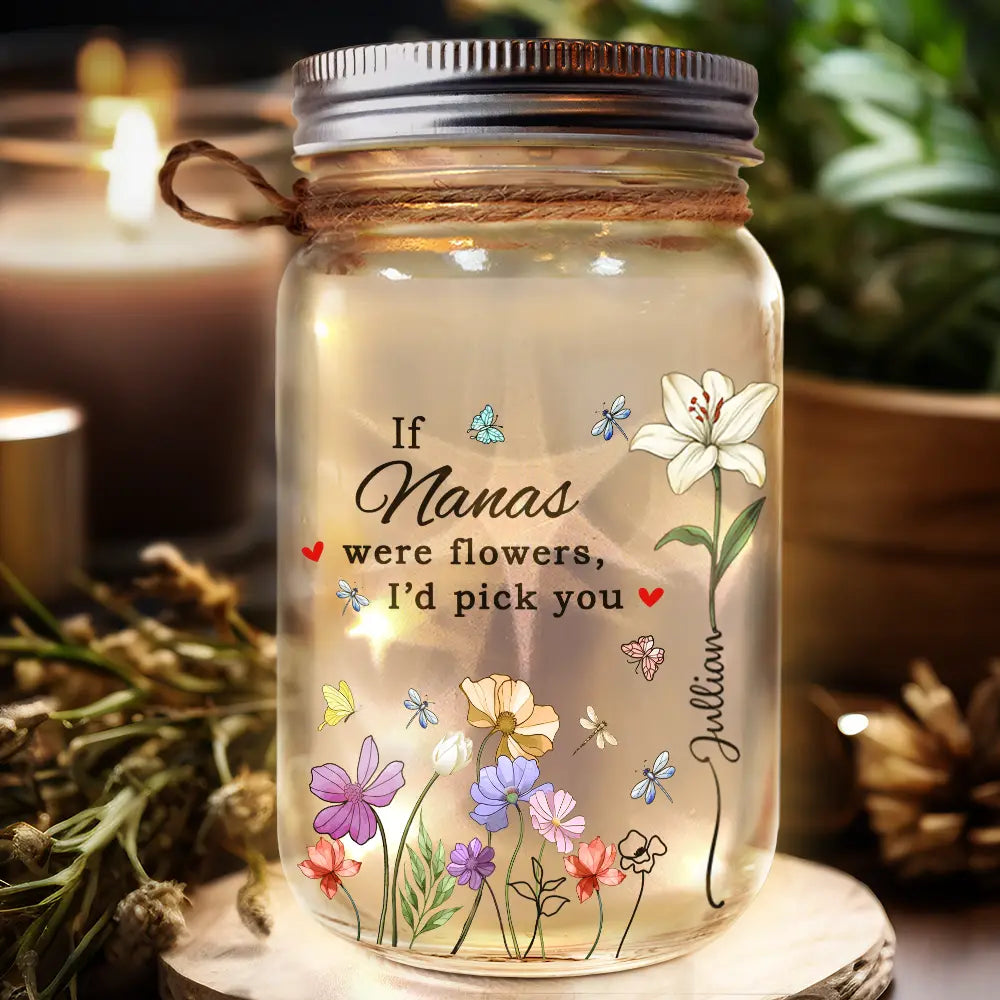 If Nanas Were Flowers I'd Pick You Birth Month Flower - Personalized Mason Jar Light