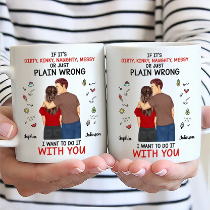 I Want To Do It With You Couples - Personalized Mug