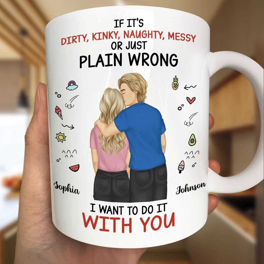 I Want To Do It With You Couples - Personalized Mug