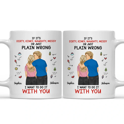 I Want To Do It With You Couples - Personalized Mug