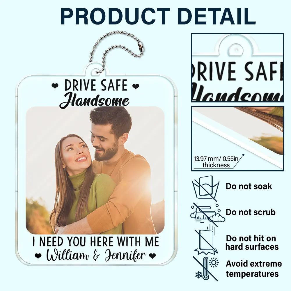 Custom Photo Drive Safe I Need You Here With Me - Personalized Acrylic Car Hanger