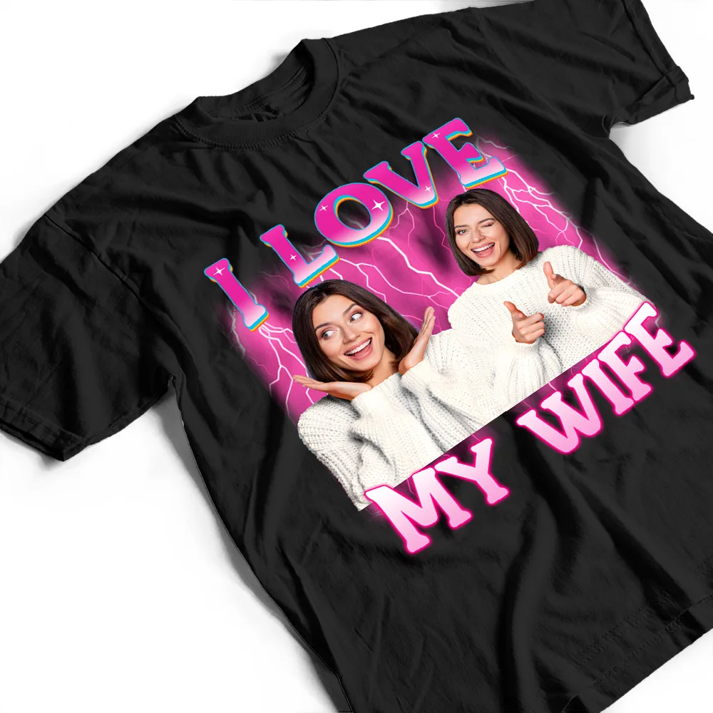 Custom Photo I Love My Wife Husband Girlfriend Boyfriend Lover - Personalized T Shirt