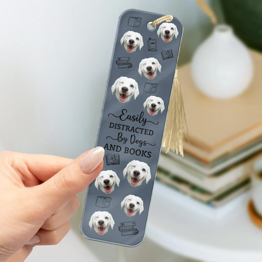 Custom Photo Easily Distracted By Dogs Cats And Books - Personalized Acrylic Bookmark