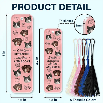 Custom Photo Easily Distracted By Dogs Cats And Books - Personalized Acrylic Bookmark