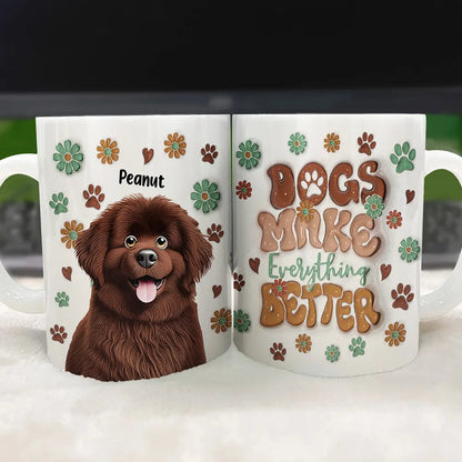 Dogs Make Everything Better - 3D Inflated Effect Printed Mug, Personalized White Edge-to-Edge Mug